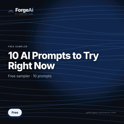 10 AI Prompts to Try Right Now (Free Sampler) — ForgeAi -by Aurevon Labs