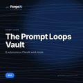 The Prompt Loops Vault — 8 autonomous Claude work loops — ForgeAi -by Aurevon Labs